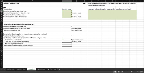 A B D E G H к Req. 2 Enter the data from requirement 2 on page 133 of the textbook in the green data cells on the left of thi
