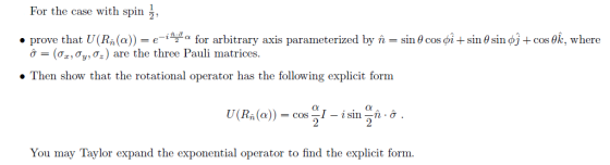 For the case with spin , prove that U(Rn(a)) = e-inga for arbitrary axis parameterized by ñ = sin cos oi+sin sin oj+cos ek, w