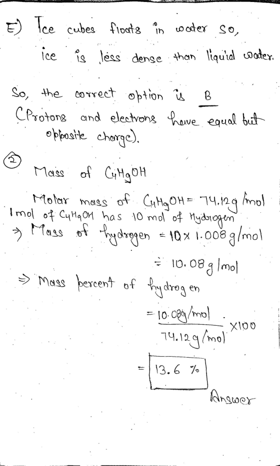 (111 E) Tce cubes floats in water so, ice is less dense than liquid water B So, the correct option is (Protons and electrons