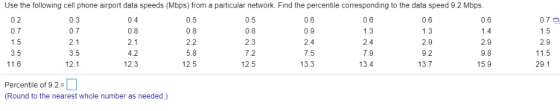 Use the following cell phone airport data speeds (Mbps) from a particular network. Find the percentile corresponding to the d