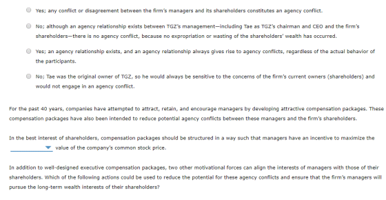 O Yes; any conflict or disagreement between the firms managers and its shareholders constitutes an agency conflict. O No; al