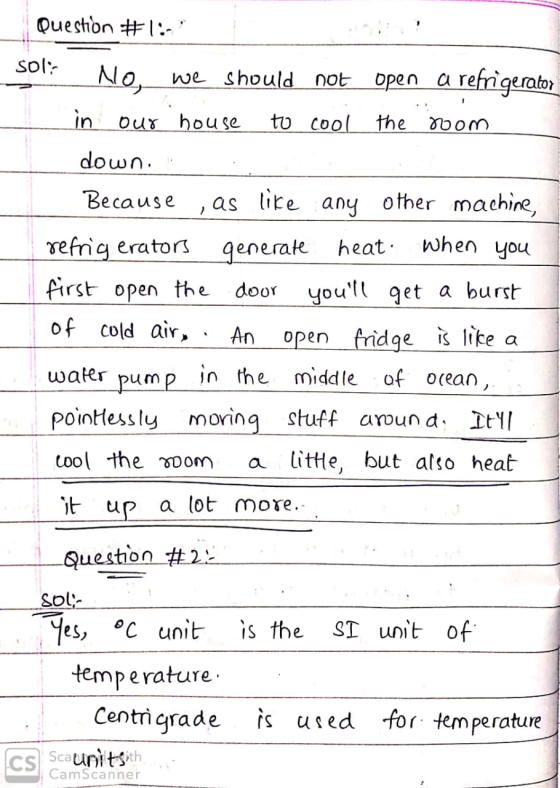 Question #1:-) sol: No, we should not Open a refrigerator in our house to cool the room down. when you Because , as like any