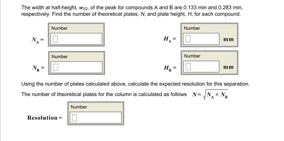 The width at half-height, w1/2, of the peak for compounds A and B are 0.133 min and 0.283 min, respectively. Find the number