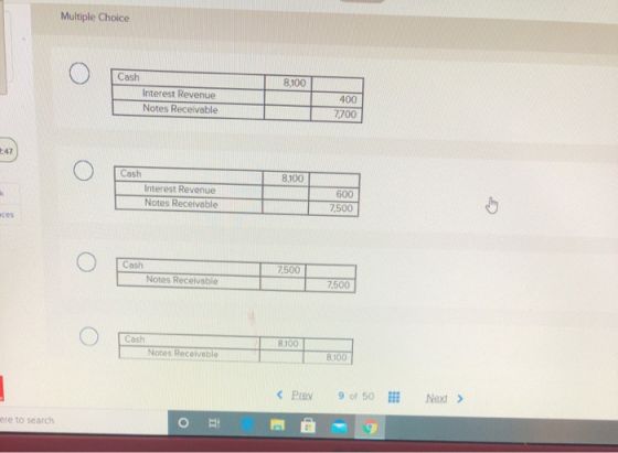 Multiple Choice 8,100 Cash Interest Revenue Notes Receivable 400 7.700 -47 8,100 Cash Interest Revenue Notes Receivable K 600