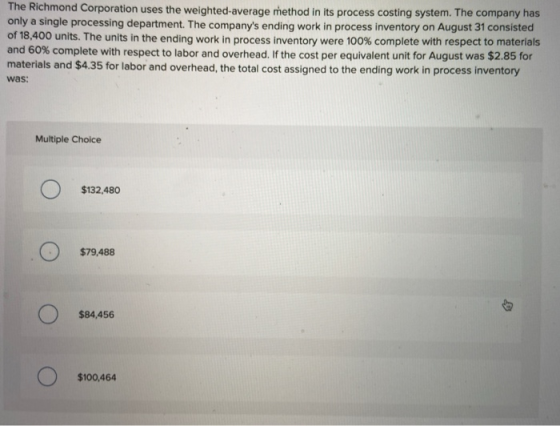 The Richmond Corporation uses the weighted-average method in its process costing system. The company has only a single proces