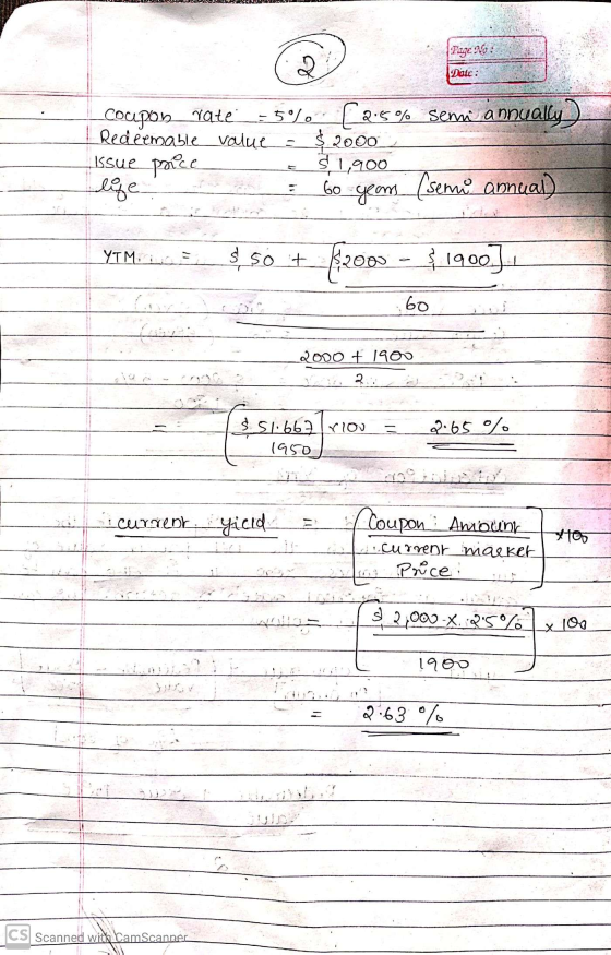 Page No : Date: Coupon rate -5% [ 2.5% semi annually I Redeemable value = $2000 Issue price $1,900 life = 60 yeam (sem annual