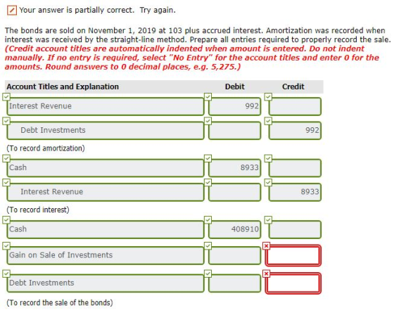 Your answer is partially correct. Try again. The bonds are sold on November 1, 2019 at 103 plus accrued interest. Amortizatio