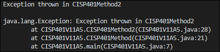 Exception thrown in CISP401Method2 java.lang.Exception: Exception thrown in CISP401Method2 at CISP401V11A5.CISP481Method2 (CISP401V1145.java: 28) at CISP401V11A5.CISP401Method(CISP401V11A5.java:21) at CISP401V11A5.main(CISP401V11A5.java:7)