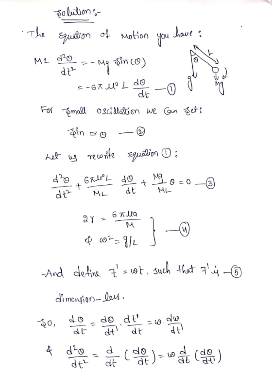 Solution 6 The Equation of motion you have : M2 d’O -- Mg sinco) dt o --GAM L doo - o For small oscillation we can gets zin