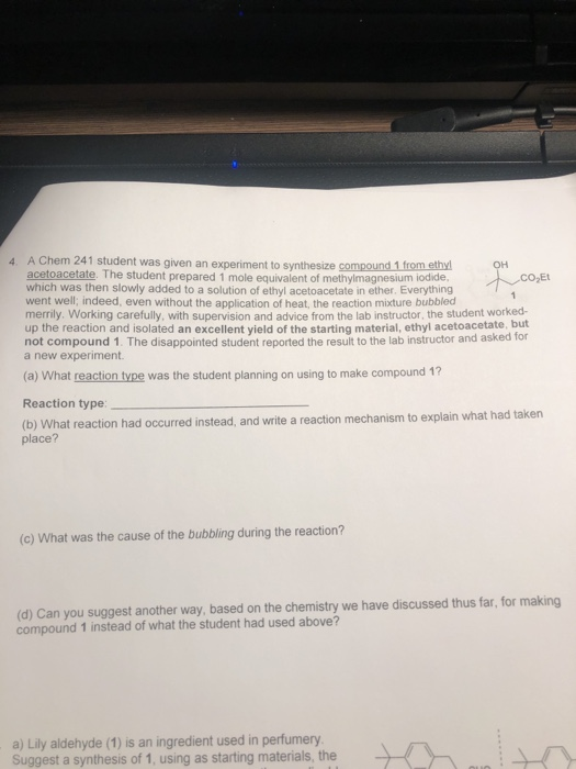 OH 4. A Chem 241 student was given an experiment to synthesize compound 1 from ethyl acetoacetate. The student prepared 1 mol