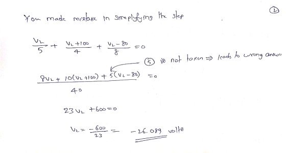 You made mistance in simplyfyns the step + V2 +100 4 4 U₂-88 leads to wrong answer - guzt locuz 7100) + 5(U2 -80) ① is not ta