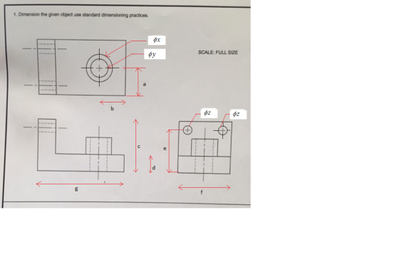 1. Dimension the given object use standard dimensioning practices ?? SCALE: FULL SIZE 45