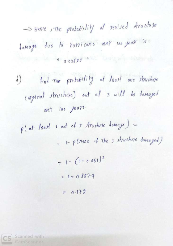 Hence, the probability of revised structure damage due to hurricane over 100 years is 0.00098 d) find the probability at le