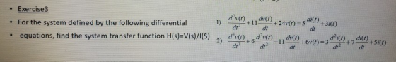dv11 ch • Exercise • For the system defined by the following differential equations, find the system transfer function H(s)=V