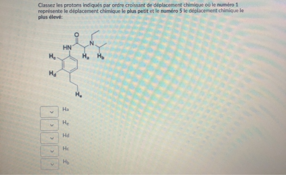 Classez les protons indiqués par ordre croissant de déplacement chimique où le numéro 1 représente le déplacement chimique le