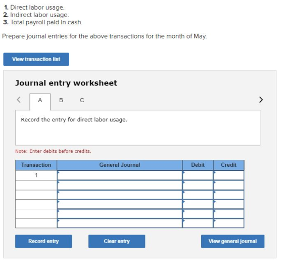 1. Direct labor usage. 2. Indirect labor usage. 3. Total payroll paid in cash. Prepare journal entries for the above transact