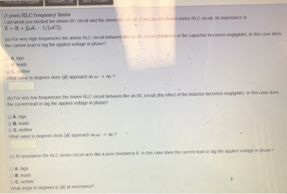 (1 point) RLC frequency limits Last week you studied the driven RC circuit and the driven RL circuit Consider the driven seri