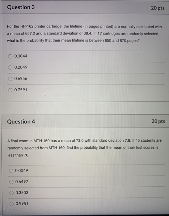Question 3 20 pts For the HP-162 printer cartridge, the lifetime (in pages printed) are normally distributed with a mean of 6