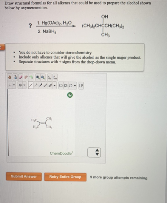 Draw structural formulas for all alkenes that could be used to prepare the alcohol shown below by oxymercuration. OH 1. Hg(OA