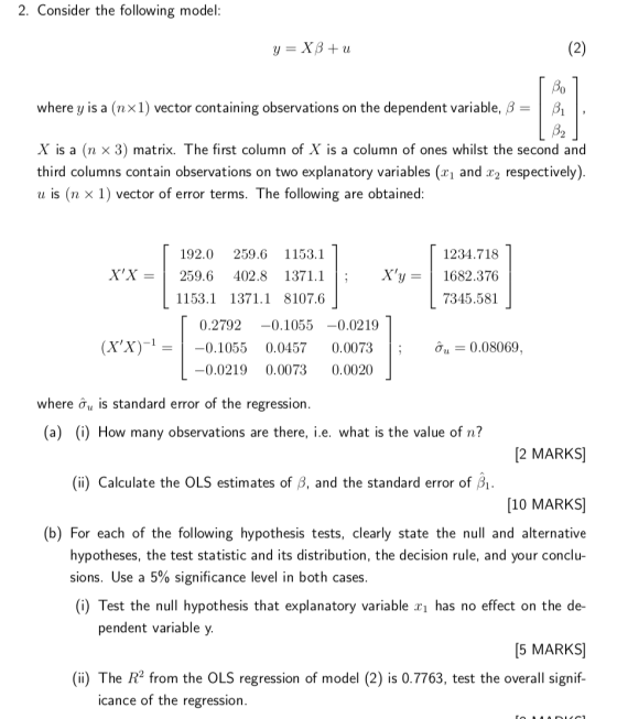 2. Consider the following model: y = XB + u where y is a (nx1) vector containing observations on the dependent variable, B =