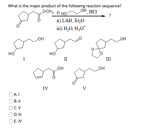 What is the major product of the following reaction sequence? осна і но он, HCI + ? ii) LAH. Et20 iii) H20. Hz07 HO HO I OH O