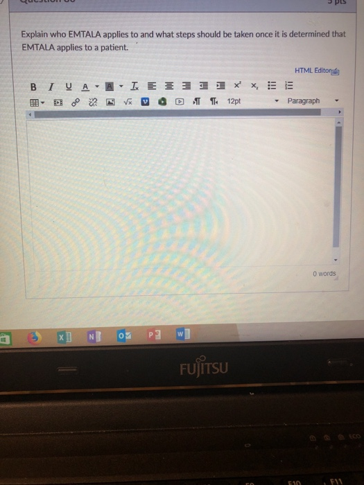 Explain who EMTALA applies to and what steps should be taken once it is determined that EMTALA applies to a patient. HTML Editor Paragraph 0 words FUJITSU F1