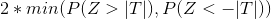 2 * min(P(Z > T), P(Z <-T))