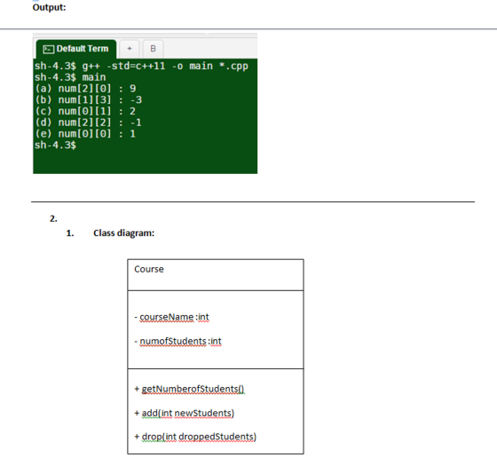 Output: Default Term 8 sh-4.3$ g++ -std-c++11 -o main *.cpp sh-4.3$ main (a) num[2] 10] : 9 (b) num[1]13]: 3 (c) num[0] 11]: