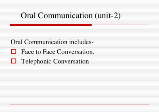 Oral Communication (unit-2) Oral Communication includes- Face to Face Conversation. O Telephonic Conversation