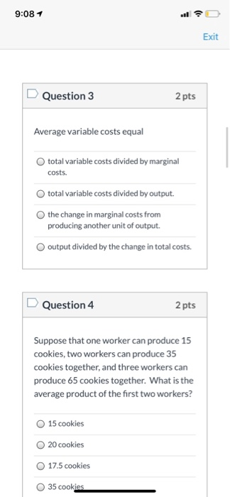 9:08 1 Exit Question 3 2 pts Average variable costs equal total variable costs divided by marginal costs. total variable cost