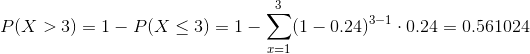 P(X > 3)-1-P(X < 3-1-Σ(1-0.24)3-1 . 0.24-0.56 1024