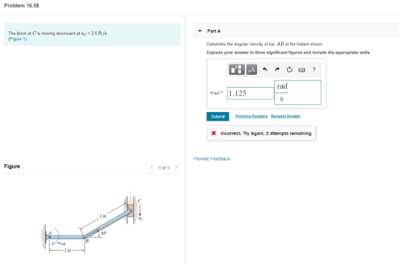 Problem 16.58 Part A The block at C is moving downward at v 2.6 ft/s (Figure 1) Determine the angular velocity of bar AB at t