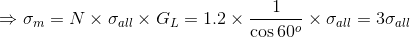 = Om = N * Oall X GL = 1.2 x - x all = 30 all