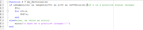 con IIIIIIII function f = my_factorial (n) if isnumeric (n) && length (n)==1 && n>=0 && (n==floor (n)) if n is a positive sca