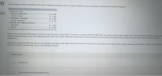 0 The following are Silver Corporations unit costs of making and selling an tem at a volume of 8300 units per month twhich r