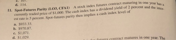 C. T0 d. 114 II. Spot-Futures Parity (L.O3, CFA) A stock index futures contract maturing in one currently traded price of S1,