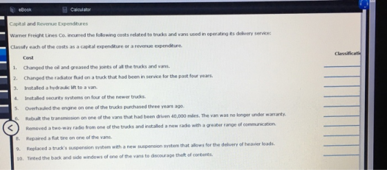 eBook Calculator Capital and Revenue Expenditures Warner Freight Lines Co. incurred the following costs related to trucks and