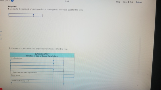 TIN K, Đai 3 1 Saved Help Save & Exit Submit Required: 1. Compute the amount of underapplied or overapplied overhead cost for