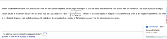 When an athlete throws the shot, the distance that the shot travels depends on the projection angle, 0, that the initial dire