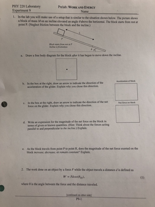PHY 220 Laboratory Experiment 9 Prelab: WORK AND ENERGY Name In the lab you will make use of a setup that is similar to the s