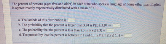 The percent of persons (ages five and older) in each state who speak a language at home other than English is approximately e