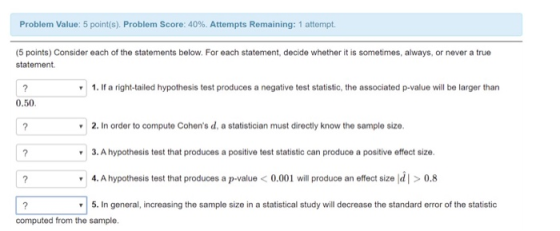 Problem Value: 5 point(s). Problem Score: 40%. Attempts Remaining: 1 attempt. (5 points) Consider each of the statements belo