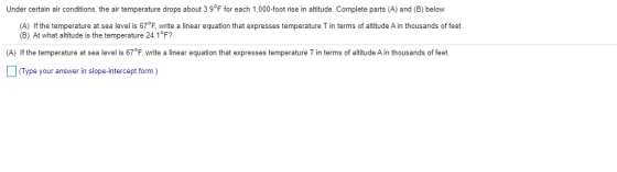 Under certain air conditions, the air temperature drops about 3.9°F for each 1,000-foot rise in altitude. Complete parts (A)