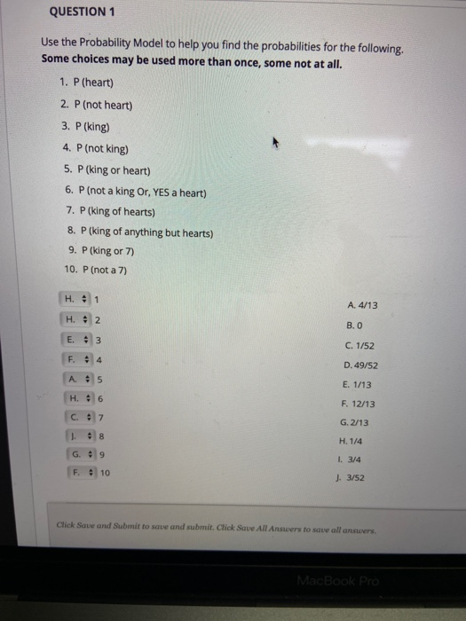 QUESTION 1 Use the Probability Model to help you find the probabilities for the following. Some choices may be used more than