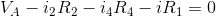 V_{A}-i_{2}R_{2}-i_{4}R_{4}-iR_{1}=0