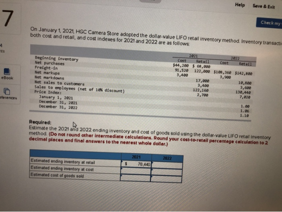 Help Save & Exit Check my: On January 1, 2021, HGC Camera Store adopted the dollar-value LIFO retail inventory method. Invent