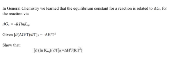 In General Chemistry we learned that the equilibrium constant for a reaction is related to AG, for the reaction via AGo -RTIn
