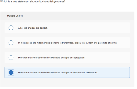 Which is a true statement about mitochondrial genomes? Multiple Choice All of the choices are correct. O In most cases, the m