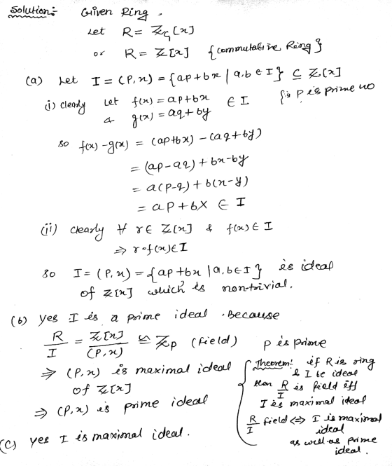 Solution; Given Ring Let (a) i) clearly { pesprime no R= Zeq () R=Z[a] {commutabine Reing} I = CP, n) = { ap+b ve a,beI] < Za