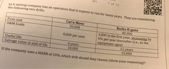 91 7 of 12 A mining company has an operation that it expects to run for many years. They are considering the following two dr